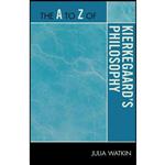 کتاب The A to Z of Kierkegaards Philosophy  اثر Julia Watkin انتشارات Scarecrow Press