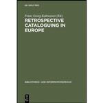 کتاب Retrospective cataloguing in Europe  اثر Franz Georg Kaltwasser انتشارات De Gruyter Saur