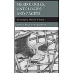 کتاب Mereologies, Ontologies, and Facets اثر Paul M. W. Hackett and Alison L. Greggor and Gal Yehezkel انتشارات Lexington Books