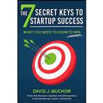 کتاب The 7 Secret Keys to Startup Success اثر David J. Muchow انتشارات Skyhorse