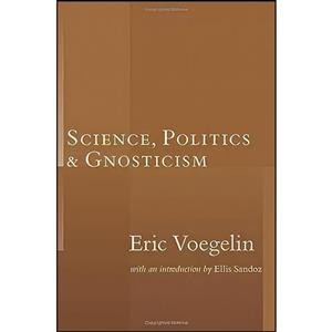 کتاب Science Politics Gnosticism اثر Eric Voegelin and Ellis Sandoz انتشارات Intercollegiate Studies Institute 