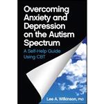 کتاب Overcoming Anxiety and Depression on the Autism Spectrum اثر Lee A. Wilkinson انتشارات Jessica Kingsley Publishers