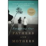 کتاب Forgiving Our Fathers and Mothers اثر Leslie Leyland Fields and Dr. Jill Hubbard انتشارات Thomas Nelson