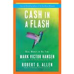 کتاب Cash in a Flash اثر Robert G. Allen and Mark Victor Hansen انتشارات Currency