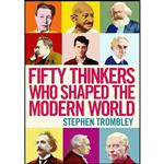 کتاب Fifty Thinkers Who Shaped the Modern World اثر Stephen Trombley انتشارات Atlantic Books