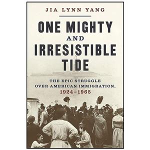 کتاب One Mighty and Irresistible Tide اثر Jia Lynn Yang انتشارات W. W. Norton & Company 