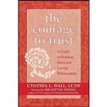 کتاب The Courage to Trust اثر Cynthia Lynn Wall LCSW and Sue Patton Thoele انتشارات New Harbinger Publications