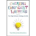 کتاب Creating Confident Writers اثر Troy Hicks and Andy Schoenborn انتشارات W. W. Norton And Company