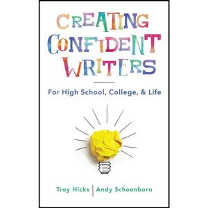 کتاب Creating Confident Writers اثر Troy Hicks and Andy Schoenborn انتشارات W. Norton And Company 