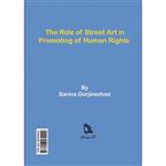 کتاب نقش هنرهای خیابانی در ترویج حقوق بشر اثر سارینا گرجی نژاد انتشارات طلایه