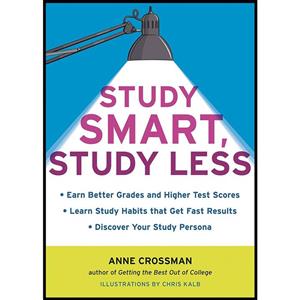 کتاب Study Smart Study Less اثر Anne Crossman انتشارات Ten Speed Press