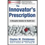 کتاب The Innovator;s Prescription اثر Clayton M. Christensen and Jason Hwang M.D انتشارات مک گرا هیل