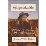 کتاب Unspeakable اثر Jessica Willis Fisher انتشارات Thomas Nelson