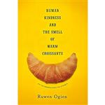 کتاب Human Kindness and the Smell of Warm Croissants اثر Ruwen Ogien Martin Thom انتشارات Columbia University Press 