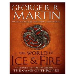 کتاب The World of Ice & Fire اثر Elio Garcia and ‎Linda Antonsson انتشارات Bantam