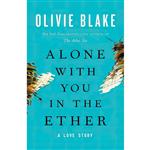 کتاب Alone with You in the Ether اثر Olivie Blake انتشارات Tor Books