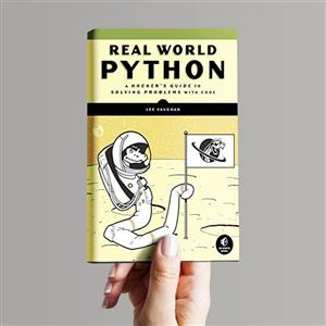 کتاب Real-World Python: A Hackers Guide to Solving Problems with Code اثر Lee Vaughan انتشاراتNo Starch Press