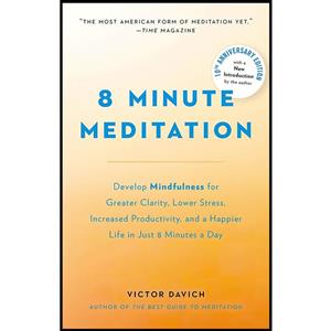 کتاب 8 Minute Meditation Expanded اثر Victor N. Davich انتشارات TarcherPerigee