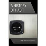 کتاب A History of Habit اثر Tom Sparrow and Adam Hutchinson and Jeffrey Bell انتشارات Lexington Books