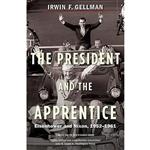 کتاب The President and the Apprentice اثر Irwin F. Gellman انتشارات Yale University Press