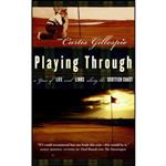 کتاب Playing Through اثر Curtis Gillespie انتشارات Doubleday Canada, Limited