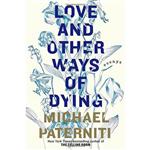 کتاب Love and Other Ways of Dying اثر Michael Paterniti انتشارات The Dial Press