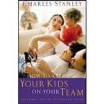 کتاب How to Keep Your Kids on Your Team اثر Charles F. Stanley انتشارات Thomas Nelson