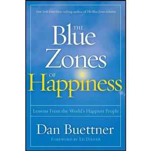 کتاب The Blue Zones of Happiness اثر Dan Buettner and Ed Diener انتشارات National Geographic 