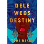 کتاب Dele Weds Destiny اثر Tomi Obaro انتشارات Knopf