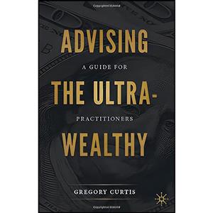 کتاب Advising the Ultra Wealthy اثر Gregory Curtis انتشارات Palgrave Macmillan 