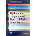 کتاب Algebraic and Computational Aspects of Real Tensor Ranks  اثر جمعی از نویسندگان انتشارات Springer