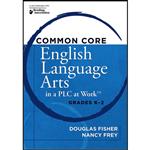 کتاب Common Core English Language Arts in a PLC at WorkTM, Grades K-2 اثر Douglas Fisher and Nancy Frey انتشارات Solution Tree