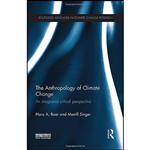 کتاب The Anthropology of Climate Change اثر Hans Baer and Merrill Singer انتشارات Routledge