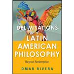 کتاب Delimitations of Latin American Philosophy اثر Omar Rivera انتشارات Indiana University Press