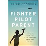 کتاب Fighter Pilot Parent اثر Brick Conners انتشارات تازه ها