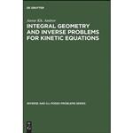 کتاب Integral Geometry and Inverse Problems for Kinetic Equations  اثر A. Kh Amirov انتشارات De Gruyter