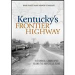 کتاب Kentuckys Frontier Highway اثر Karl Raitz and Nancy OMalley انتشارات University Press of Kentucky