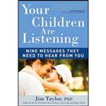 کتاب Your Children Are Listening اثر Jim Taylor انتشارات The Experiment