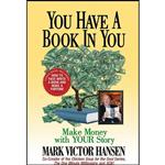 کتاب You Have a Book In You اثر Mark Victor Hansen انتشارات G D Media