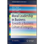 کتاب Moral Leadership in Business اثر جمعی از نویسندگان انتشارات Springer
