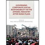 کتاب Governing Corporate Social Responsibility in the Apparel Industry after Rana Plaza اثر Anil Hira and Maureen Benson-Rea انتشارات Palgrave Macmillan