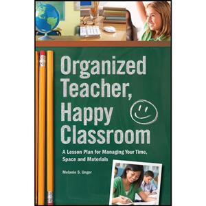 کتاب Organized Teacher, Happy Classroom اثر Melanie S. Unger انتشارات بله