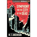 کتاب Symphony for the City of the Dead اثر M. T. Anderson انتشارات Candlewick on Brilliance
