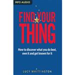 کتاب Find Your Thing اثر Lucy Whittington انتشارات Audible Studios on Brilliance
