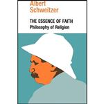 کتاب The Essence of Faith اثر Albert Schweitzer انتشارات Philosophical Library