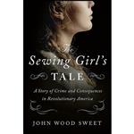 کتاب The Sewing Girl ;s Tale اثر John Wood Sweet انتشارات Henry Holt and Co.