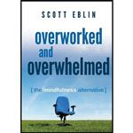 کتاب Overworked and Overwhelmed اثر Scott Eblin and James Edward Thomas انتشارات Audible Studios on Brilliance