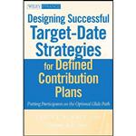 کتاب Designing Successful Target-Date Strategies for Defined Contribution Plans اثر Stacy L. Schaus and Bill Gross انتشارات Wiley