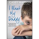کتاب I Want My Daddy اثر Casey Watson انتشارات HarperElement