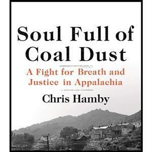 کتاب Soul Full Of Coal Dust اثر Chris Hamby انتشارات Hachette Book Group and Blackstone 